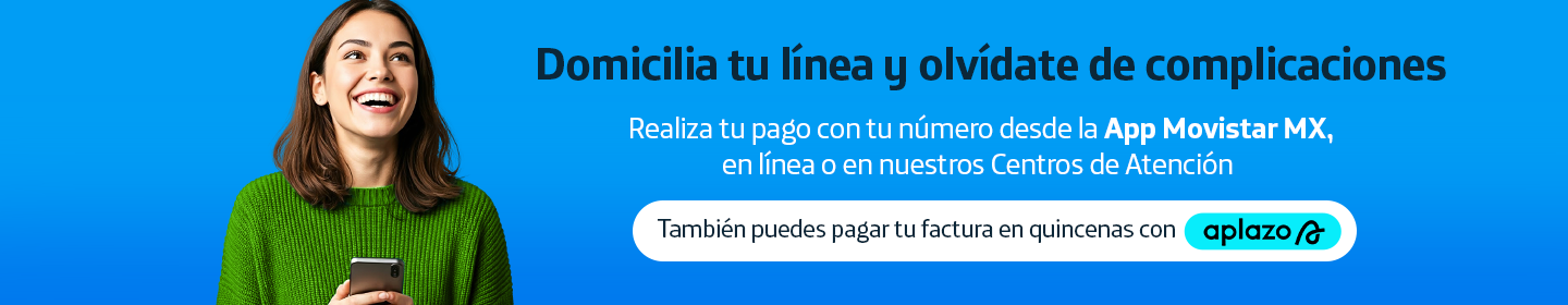 Domicilia tu pago y olvídate de fechas límite. Paga con tu número desde Movistar MX, en línea, en nuestros centros de atención o con Aplazo